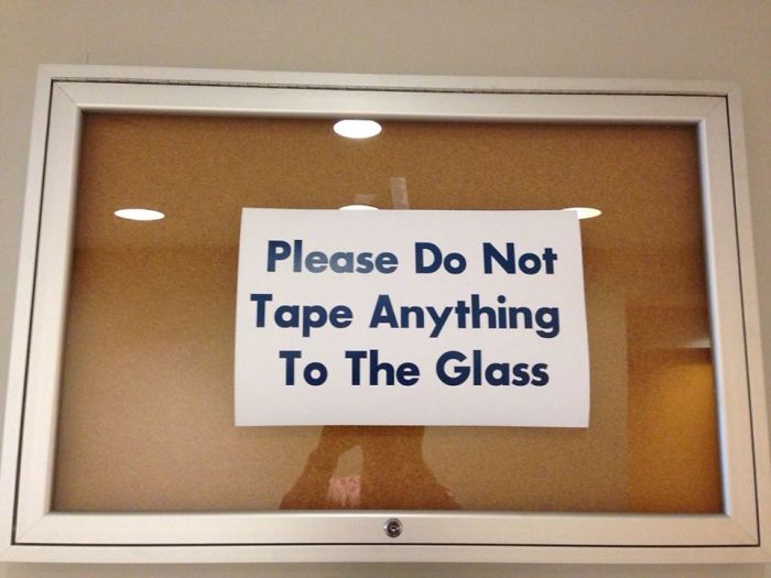 Please, Do Not Tape Anything To The Glass