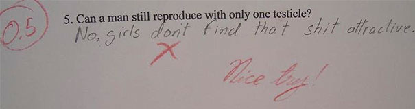 Smartass kid gives funny test answer about reproduction, teacher responds with "Nice try! Smartass kid gives funny test answer about reproduction, teacher responds with "Nice try!
