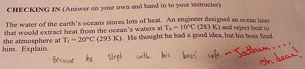Smartass kid's test answer explaining an engineer's firing with a humorous personal scenario. Smartass kid's test answer explaining an engineer's firing with a humorous personal scenario.