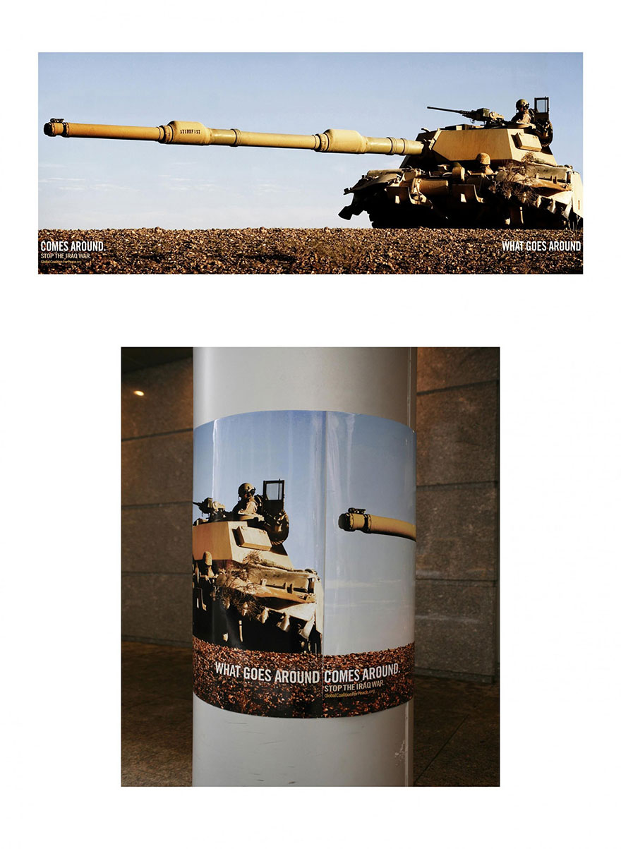 Powerful advertisement with a tank, highlighting the message: "What goes around comes around, stop the Iraq war. Powerful advertisement with a tank, highlighting the message: "What goes around comes around, stop the Iraq war.