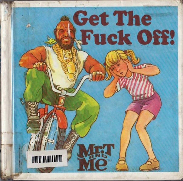 Get The Fuck Off.. Mr. T And Me