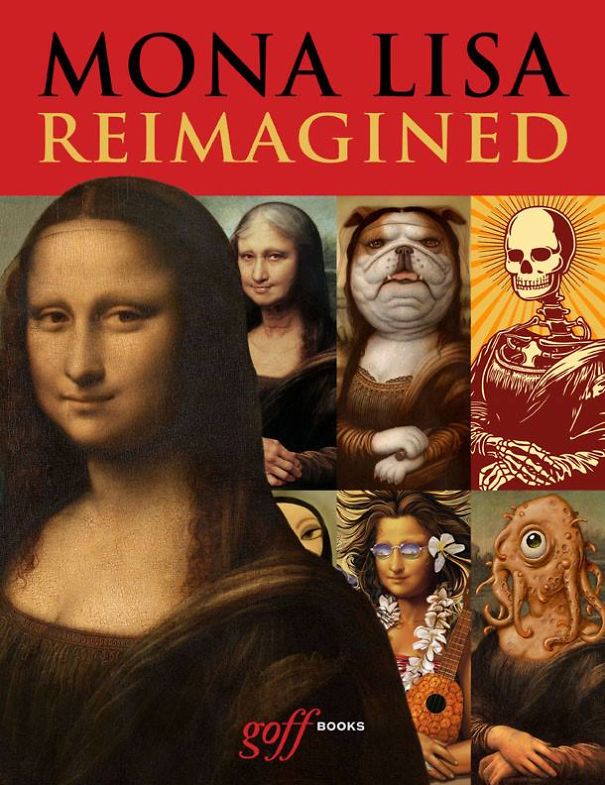 The Mona Lisa Reimagined By 300 Most Innovative Artists The Mona Lisa Reimagined By 300 Most Innovative Artists