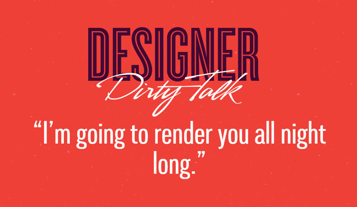 If Designers Talked Dirty, This Is What They’d Say (23 pics)