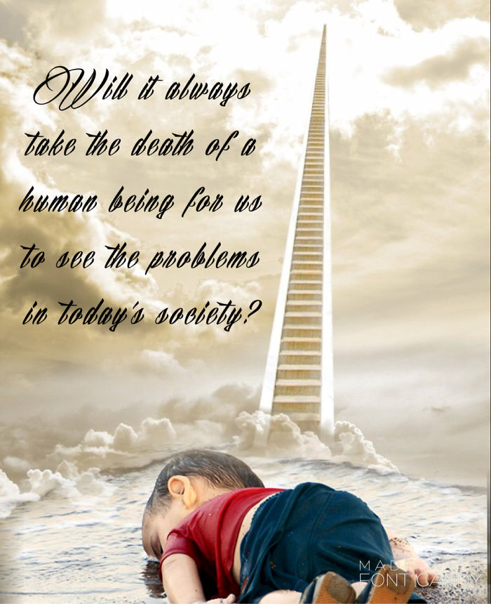 Will It Always Take The Death Of A Human Being For Us To See The Problems In Today's Society?