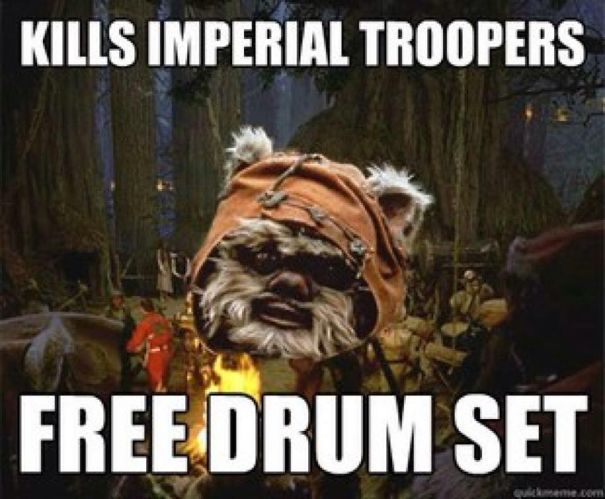 Ewok meme from Star Wars with text "Kills Imperial Troopers, Free Drum Set" against a forest background.