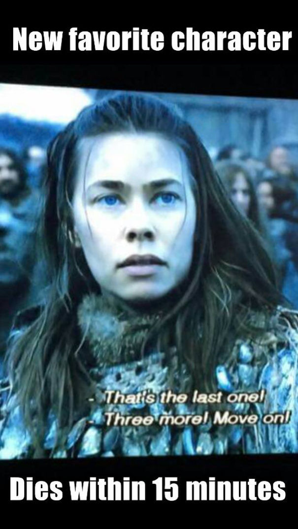 Game of Thrones meme featuring character with caption "New favorite character dies within 15 minutes."