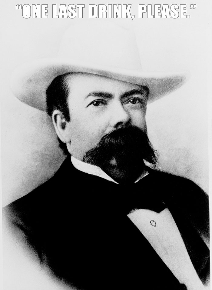 Jack Daniel’s last words spoken - "ONE LAST DRINK, PLEASE." Jack Daniel’s last words spoken - "ONE LAST DRINK, PLEASE."