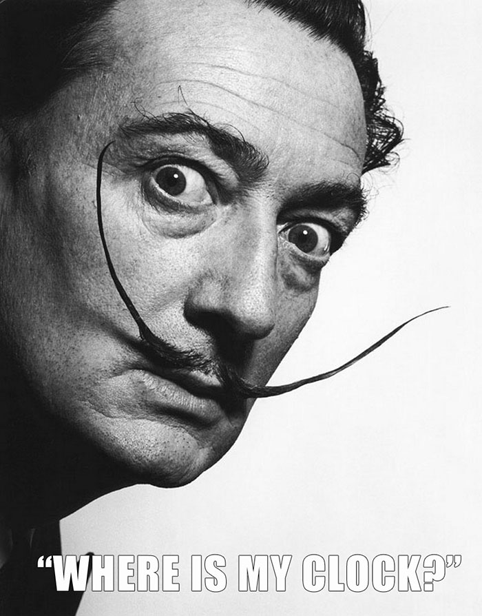 Salvador Dali’s last words spoken - "WHERE IS MY CLOCK?"