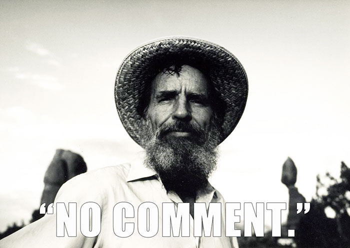 Edward Abbey's last words spoken - "NO COMMENT."