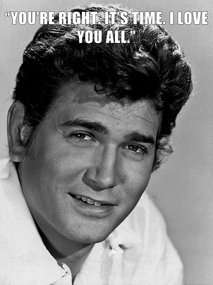 Michael Landon's last words spoken - "YOU'RE RIGHT. IT'S TIME. I LOVE YOU ALL.”