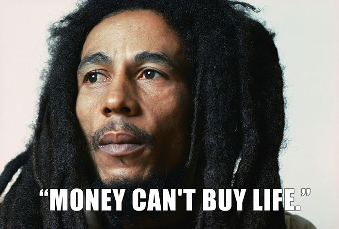 Bob Marley’s last words spoken - "MONEY CAN'T BUY LIFE."