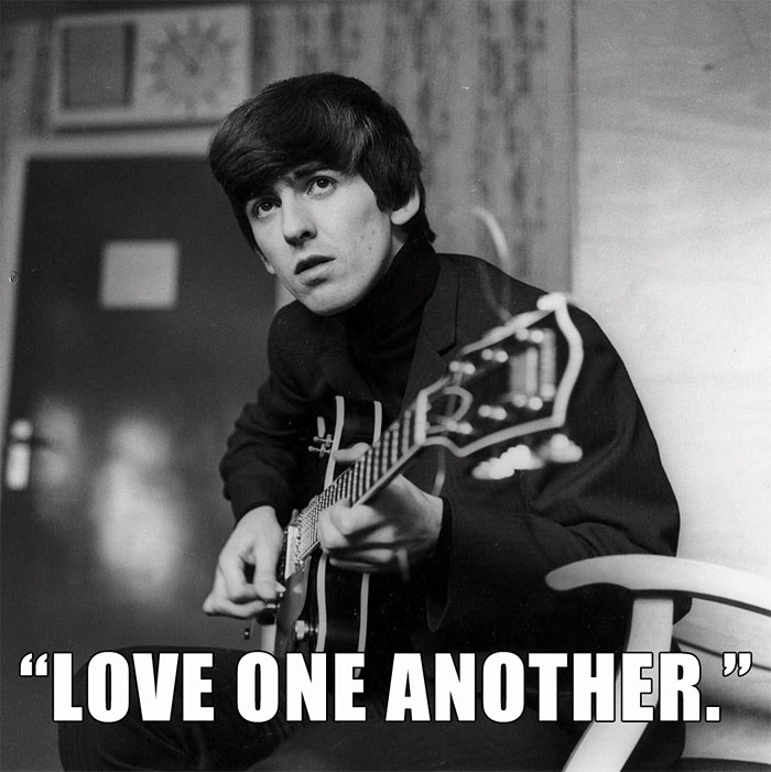 George Harrison’s last words spoken - "LOVE ONE ANOTHER."