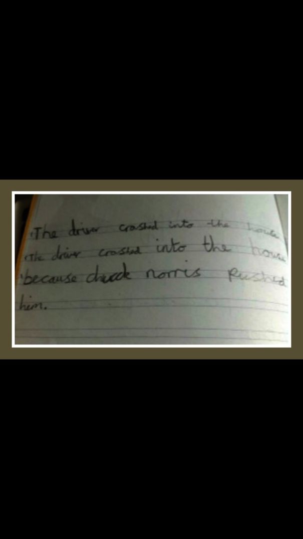 "the Driver Crashed Into The House Because Chuck Norris Pushed Him."