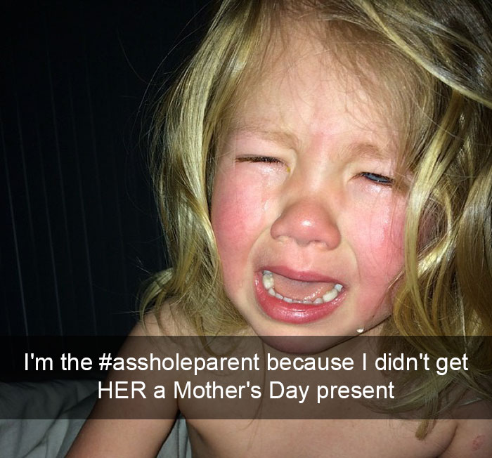 Mother's Day 2015. I'm The #assholeparent Because I Didn't Get Her A Mother's Day Present