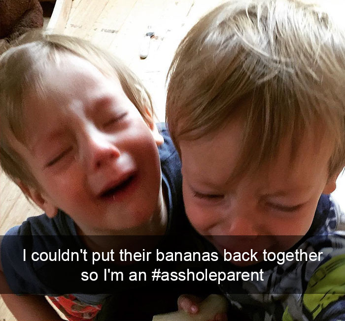 I Couldn't Put Their Bananas Back Together So I'm An #assholeparent