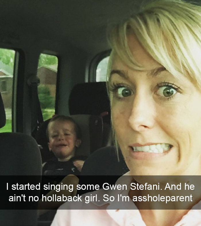 I Started Singing Some Gwen Stefani. And He Ain't No Hollaback Girl. So I'm Assholeparent