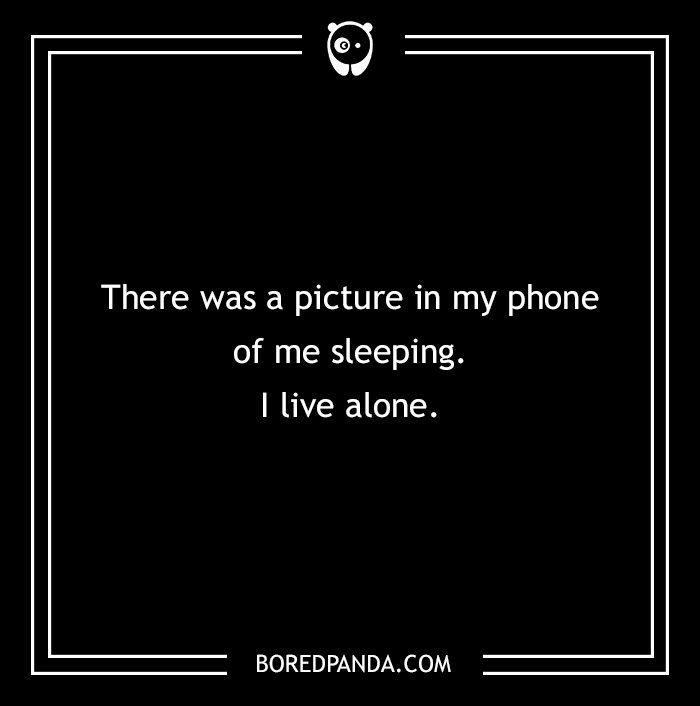 Text on a black background: "There was a picture in my phone of me sleeping. I live alone." Horror story image.