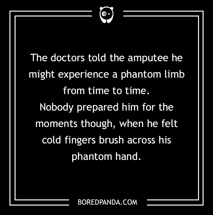 Text of a chilling two-sentence horror story about an amputee and phantom limb sensations.