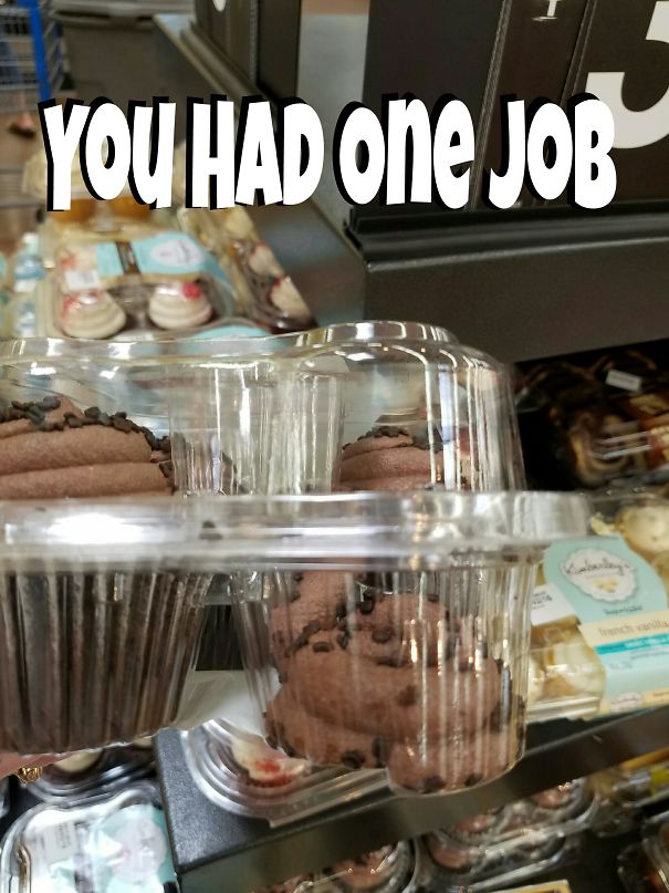 Cupcakes in a misaligned container with the text "You Had One Job," illustrating a humorous failure.