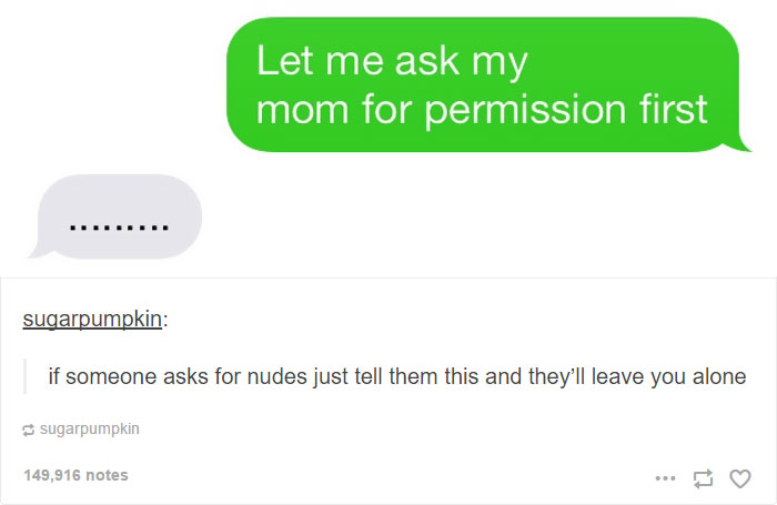 I would rather say, "if someone asks you for nudes, just tell him to s...
