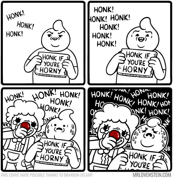 Cartoon character holds a "Honk if you're h***y" sign, with a clown honking a horn in response, showcasing dark humor.