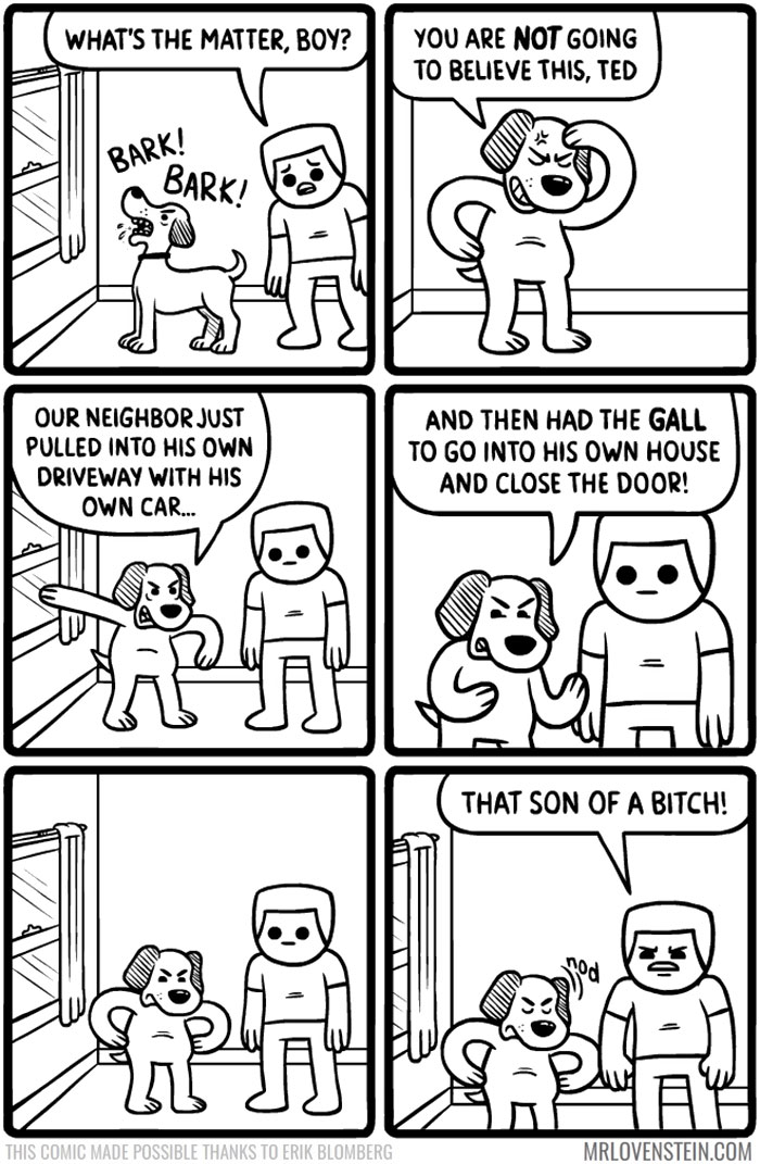 Dog and owner annoyed as they watch a neighbor pulling into his own driveway. Dark humor comic.