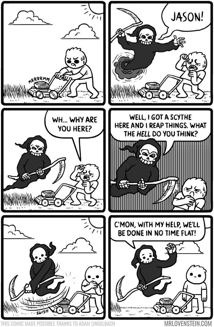 Comic featuring dark humor: Grim Reaper offers help mowing lawn with a scythe, surprising the confused man.