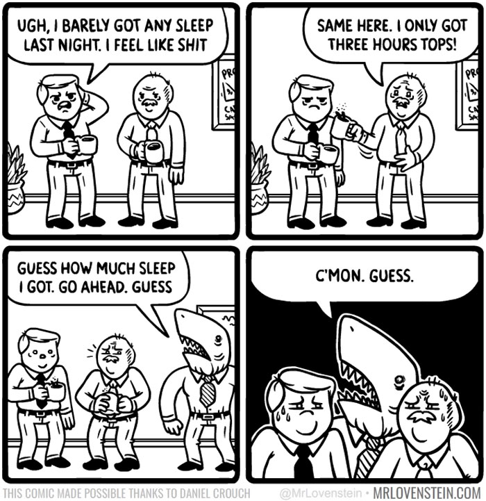 Two men with coffee talk about lack of sleep while a shark character humorously asks them to guess his sleep amount. Dark humor comic.