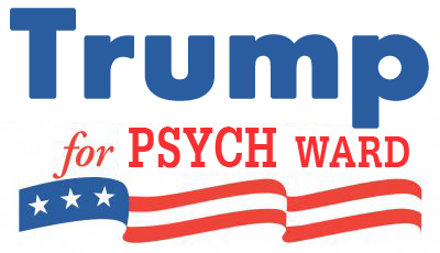 trump-for-psych-ward-581cb7d547b52.jpg