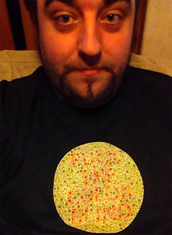 I'm Color Blind. Today Is My Birthday, My Brother Got This Shirt For Me As A Gift