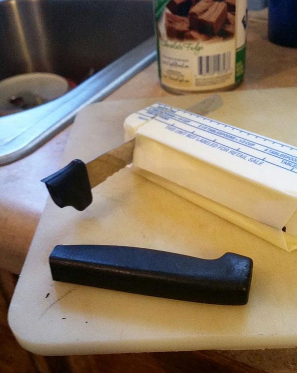 I Guess I Should've Used A Butter Knife