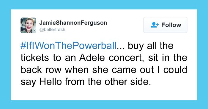 144 Things People Would Do If They Won Millions Of Dollars On Lottery