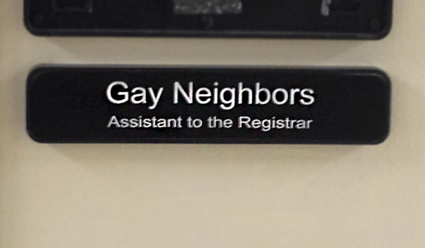 Funny names on an office nameplate reading “Gay Neighbors, Assistant to the Registrar.”