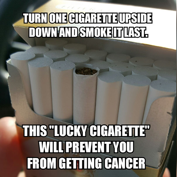 Turn One Cigarette Upside Down And Smoke It Last
