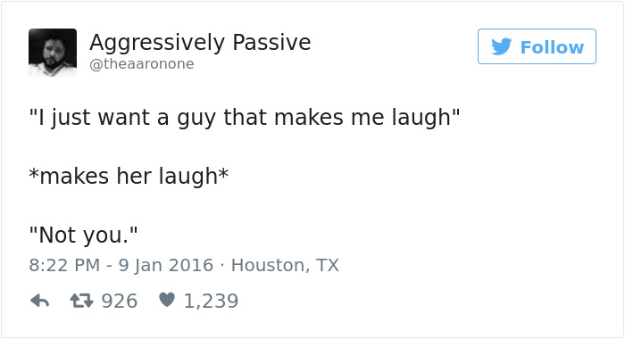 Tweet about dating: "I just want a guy that makes me laugh" *makes her laugh* "Not you."