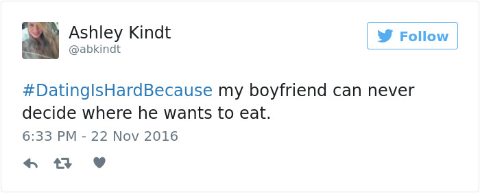 Tweet from Ashley about dating struggles: "My boyfriend can never decide where he wants to eat."