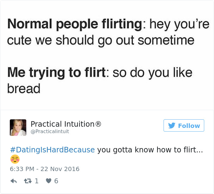 Funny dating tweet comparing normal flirting to awkward bread conversation.