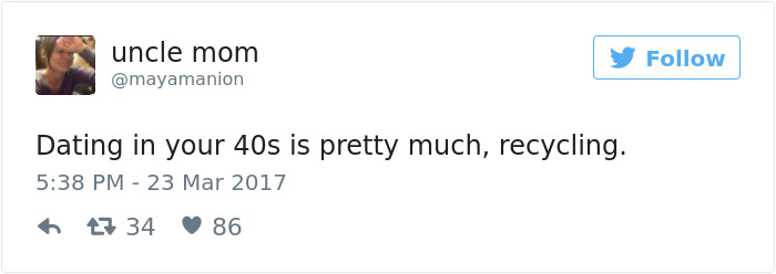 Tweet humorously comparing dating in your 40s to recycling.