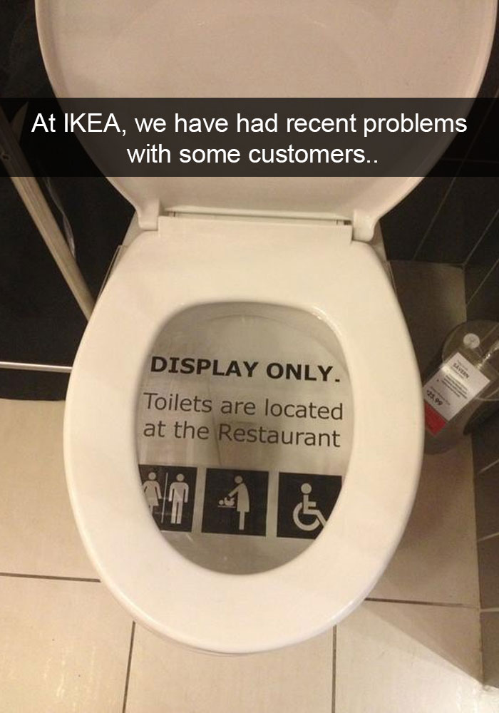 At Ikea, We Have Had Recent Problems With Some Customers..