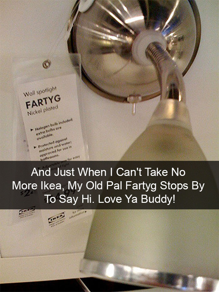 And Just When I Can't Take No More Ikea, My Old Pal Fartyg Stops By To Say Hi. Love Ya Buddy!