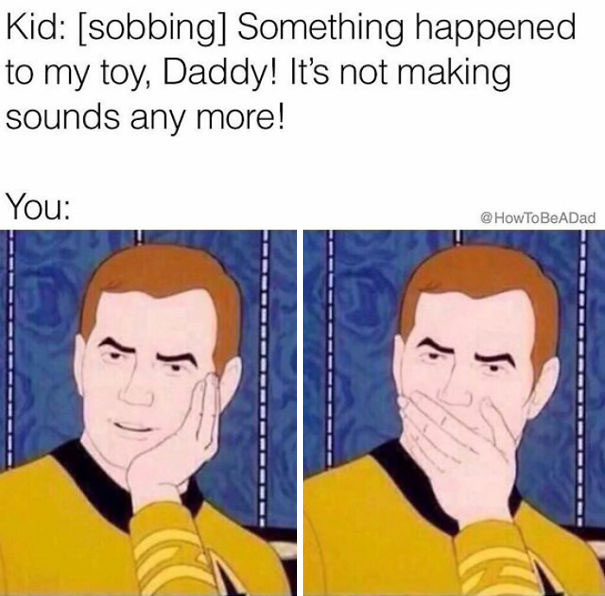 Parenting meme showing a father's humorous reaction to a child's broken toy.