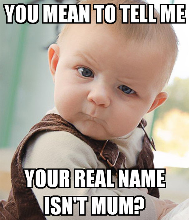 Confused baby meme with text questioning their parent’s real name, highlighting humorous parenting challenges.