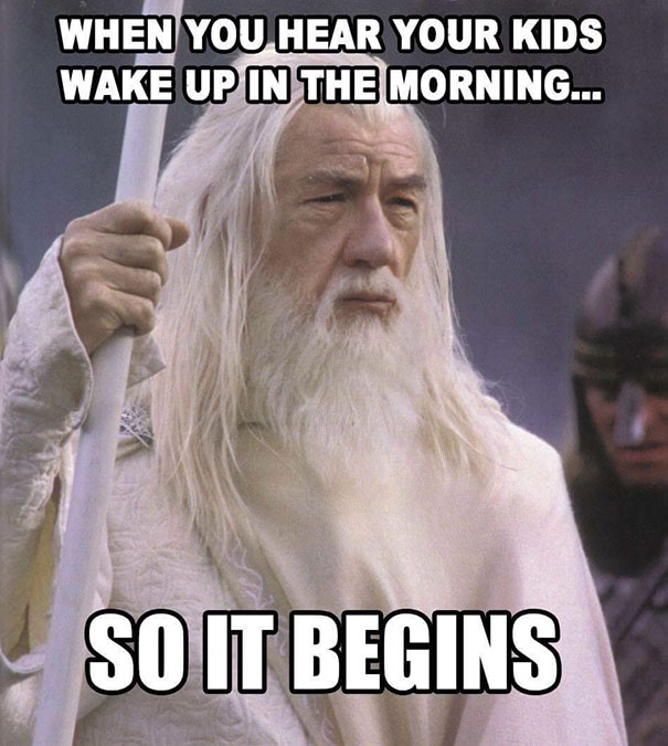 Gandalf meme with text: "When you hear your kids wake up... So it begins," related to parenting humor.