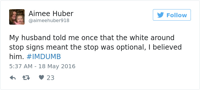 Tweet about believing stop signs with white outline are optional, hashtagged #IMDUMB, highlighting dating an idiot.