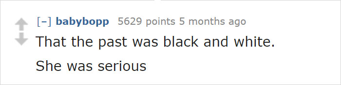 Reddit comment about the misconception that the past was literally black and white, highlighting dating an idiot.