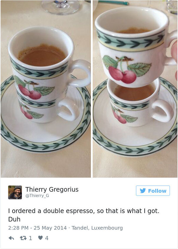 I Ordered A Double Espresso, So That Is What I Got