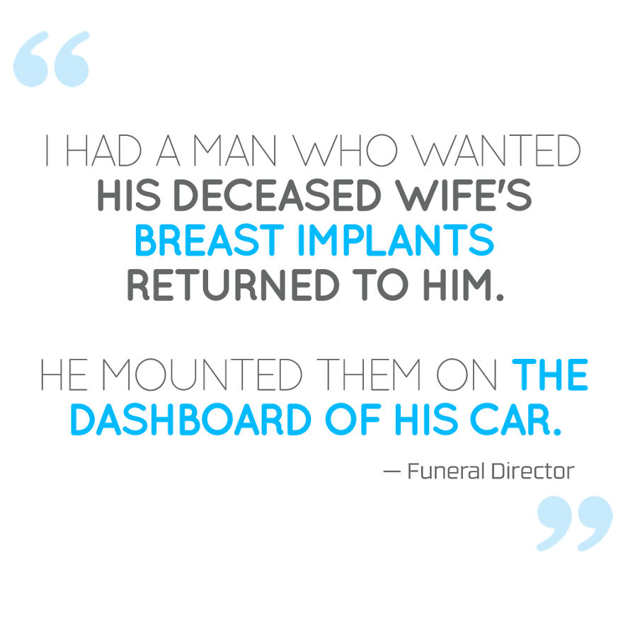 Funeral Directors Reveal 13 Jaw-Dropping Requests Of The Bereaved Funeral Directors Reveal 13 Jaw-Dropping Requests Of The Bereaved