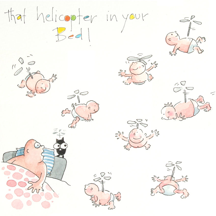 Oh That Helicopter In Your Bed Which Occupies 90% Of Your Double Bed.