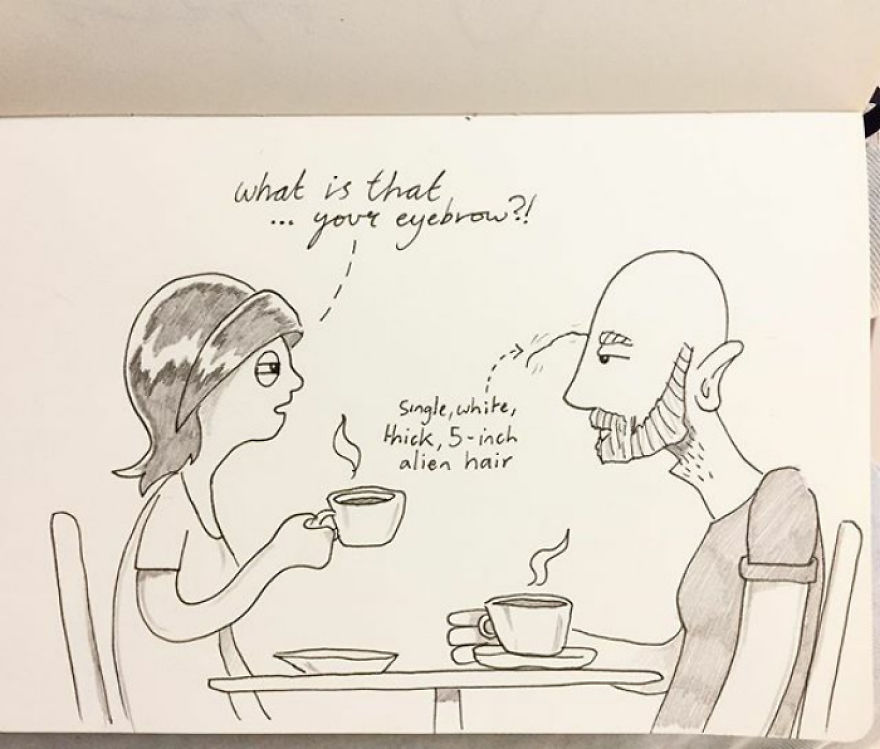 Kellie And I Were In A Coffee Shop When She Noticed I Had A Single Long White Hair Sprouting Out Of One Of My Eyebrows