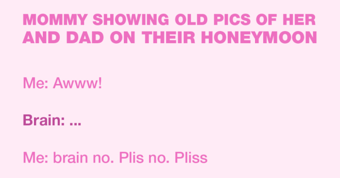 Ugh, My Brain Says The Grossest Things